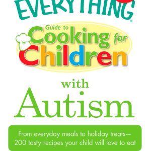 The Everything Guide to Cooking for Children with