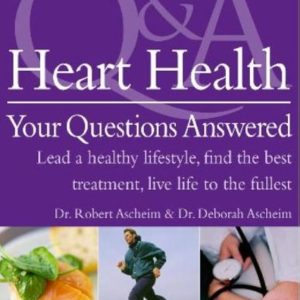 Heart Health-Questions Answered - by DR.ROBERT AS