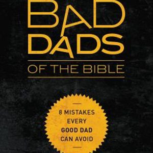 Bad dads of the bible - Warren R C