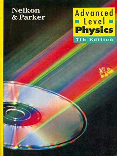 Advanced Level Physics 7th Edition - By Nelkon & P