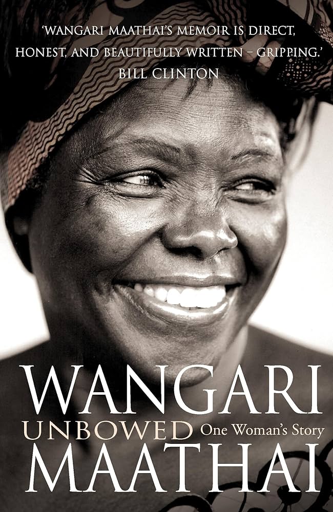Wangari Maathai - Unbowed one Woman's story